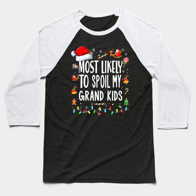 Most likely to Spoil My Grand Kids.. Grandmother Grand father Christmas Gift Idea Baseball T-Shirt by AlmaDesigns